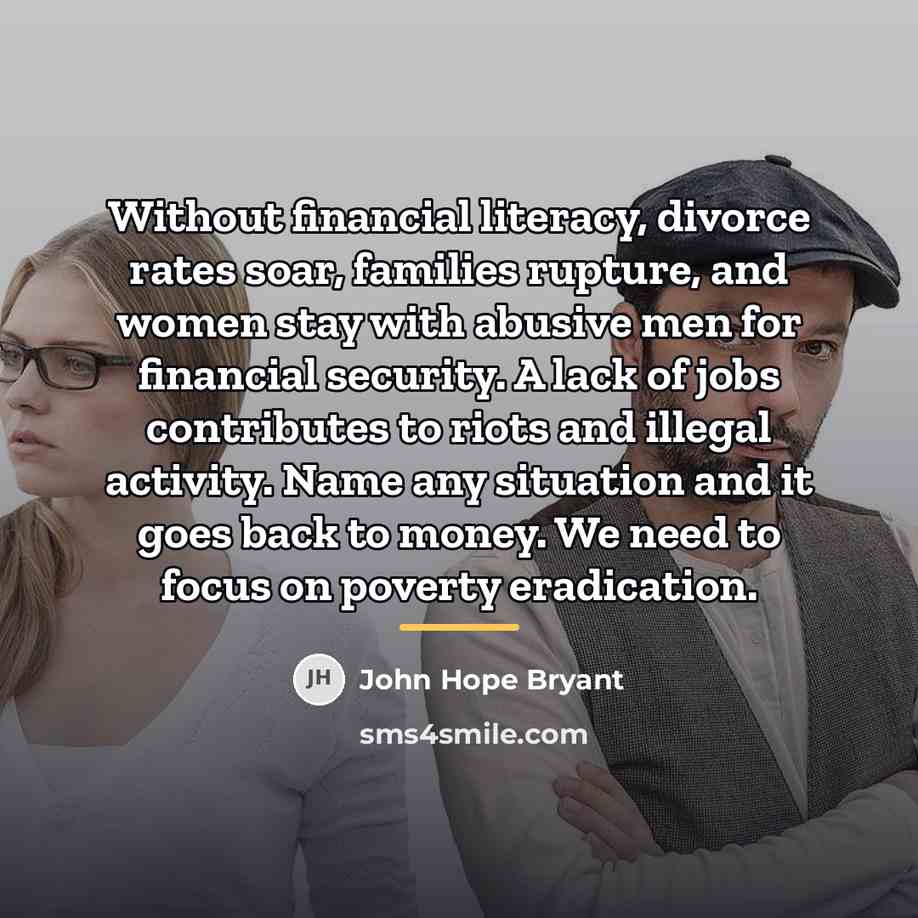 “Without financial literacy, divorce rates soar, families rupture, and women…” quote by John Hope Bryant