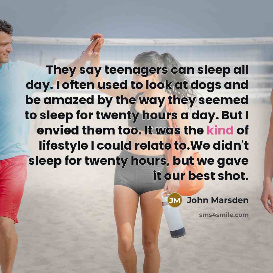 “They say teenagers can sleep all day. I often used…” quote by John Marsden