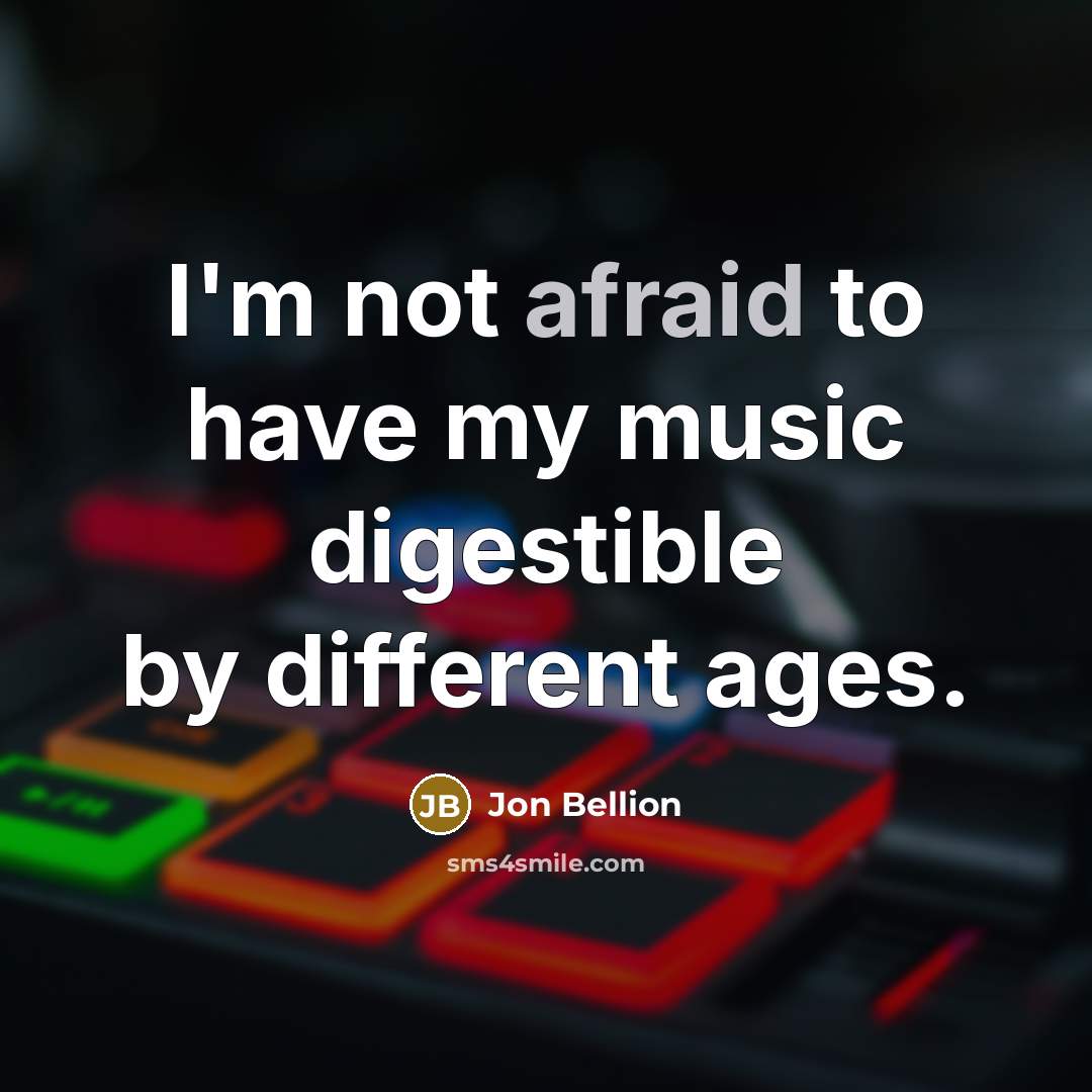 “I'm not afraid to have my music digestible by different…” quote by Jon Bellion