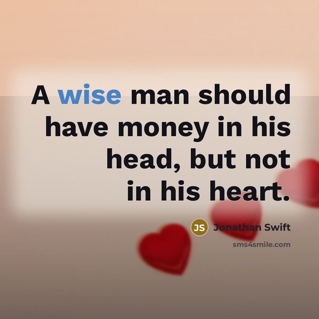 “A wise man should have money in his head, but…” quote by Jonathan Swift