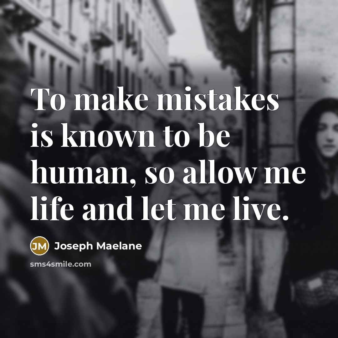 “To make mistakes is known to be human, so allow…” quote by Joseph Maelane
