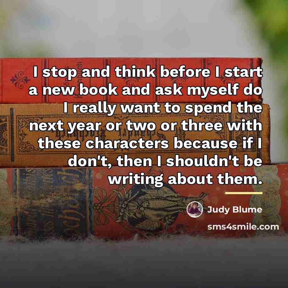 “I stop and think before I start a new book…” quote by Judy Blume