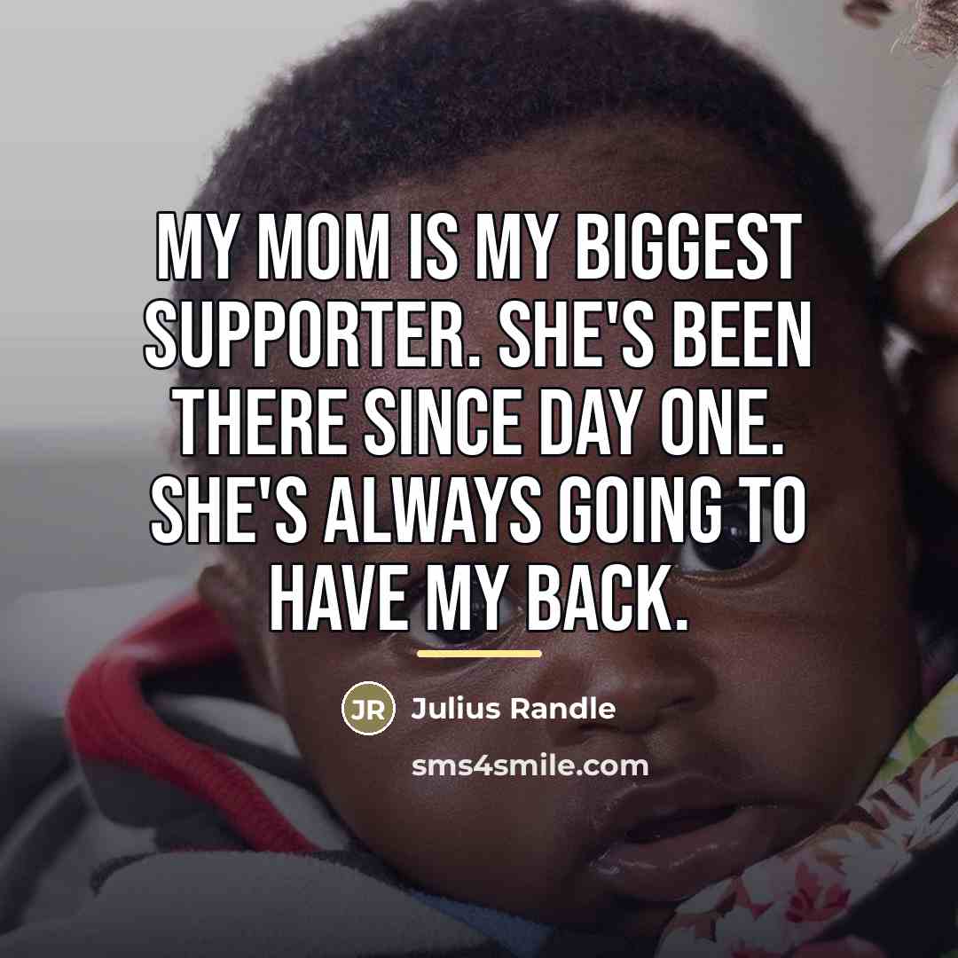 “My mom is my biggest supporter. She's been there since…” quote by Julius Randle