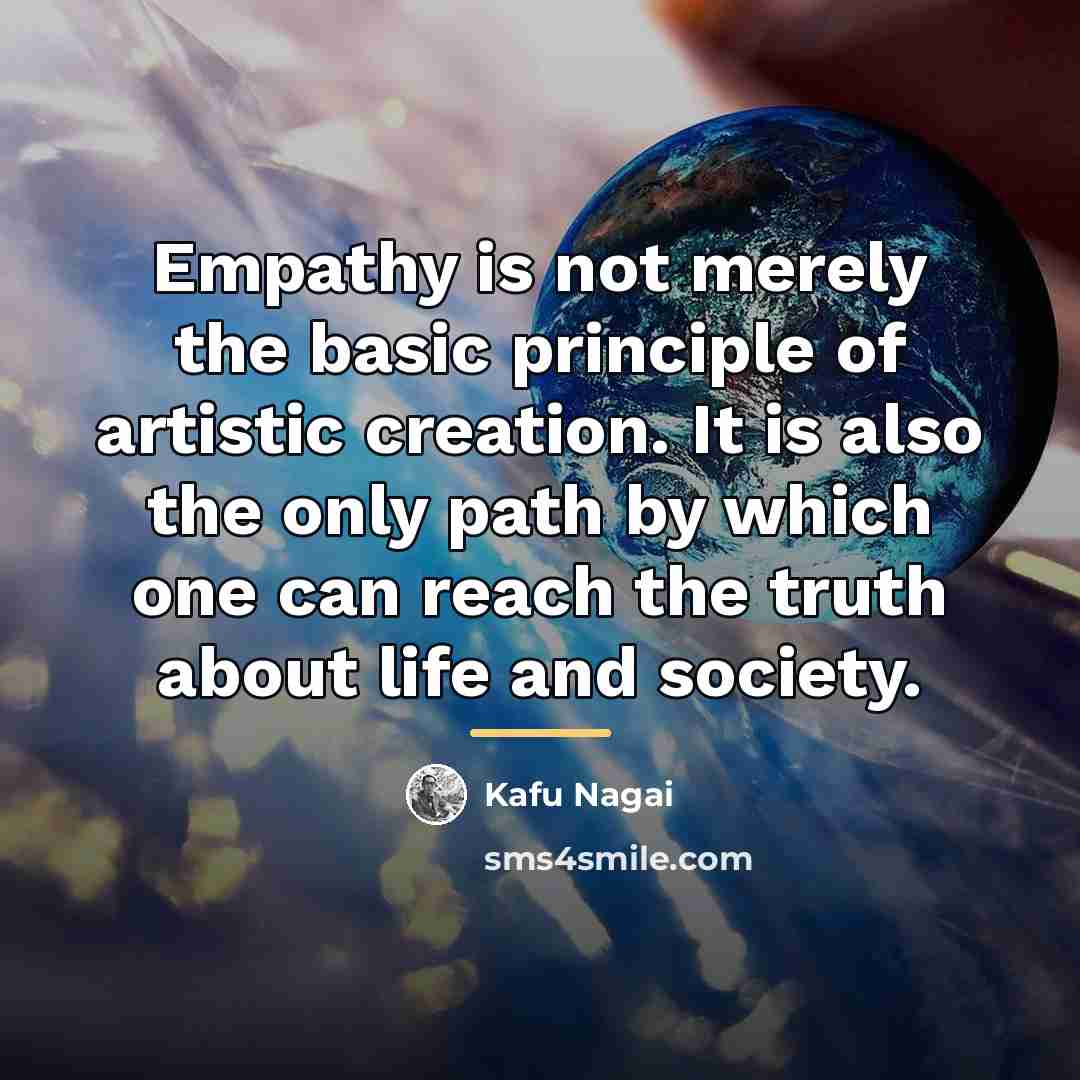 “Empathy is not merely the basic principle of artistic creation.…” quote by Kafu Nagai