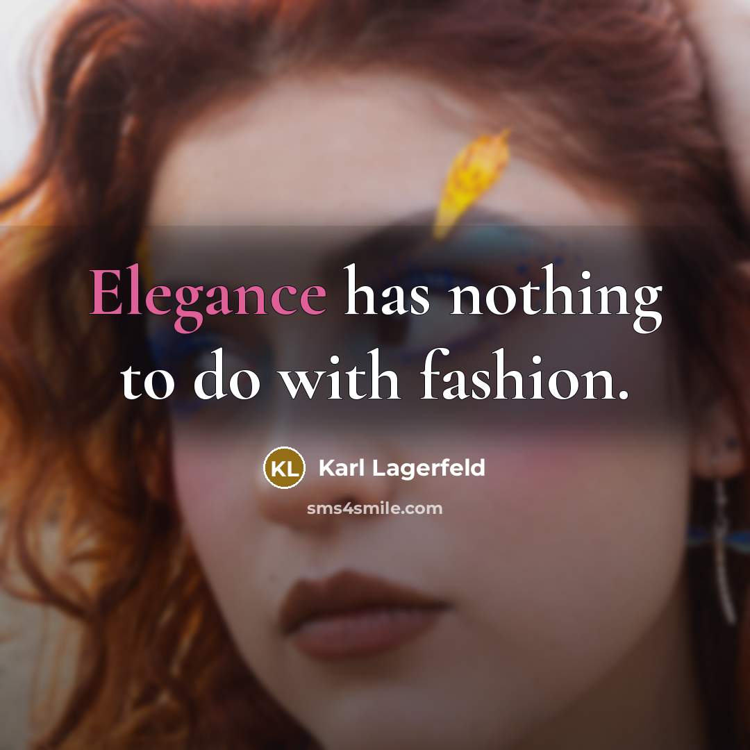 “Elegance has nothing to do with fashion.…” quote by Karl Lagerfeld
