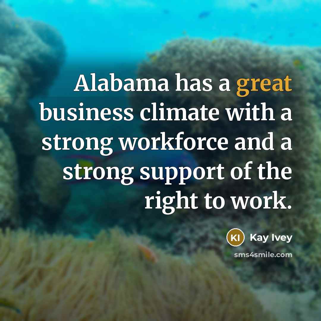 “Alabama has a great business climate with a strong workforce…” quote by Kay Ivey