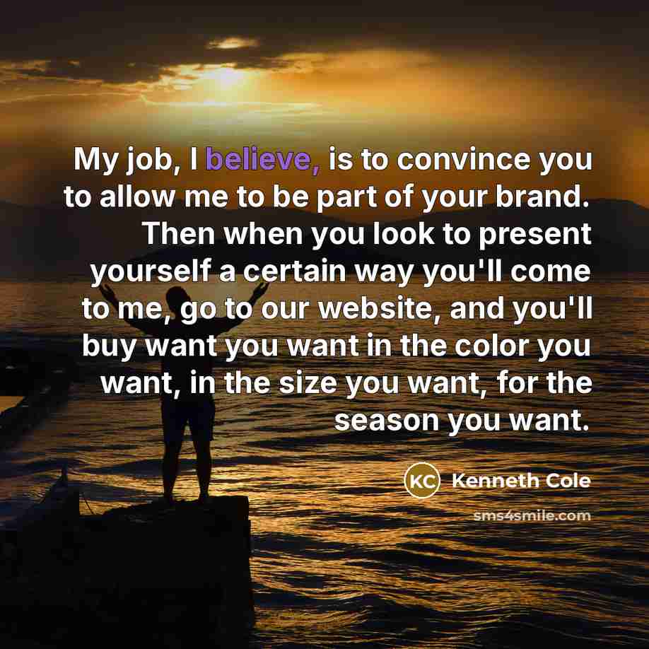 “My job, I believe, is to convince you to allow…” quote by Kenneth Cole