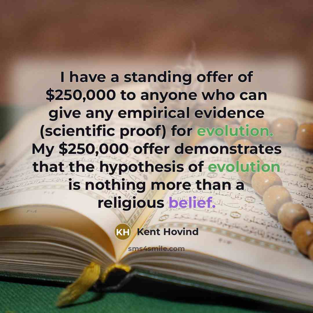 “I have a standing offer of $250,000 to anyone who…” quote by Kent Hovind