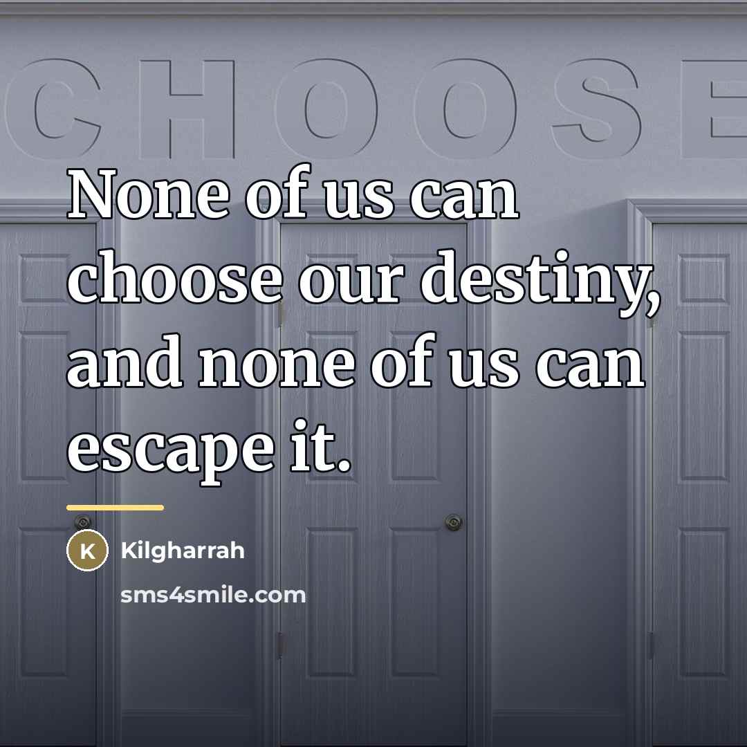 “None of us can choose our destiny, and none of…” quote by Kilgharrah