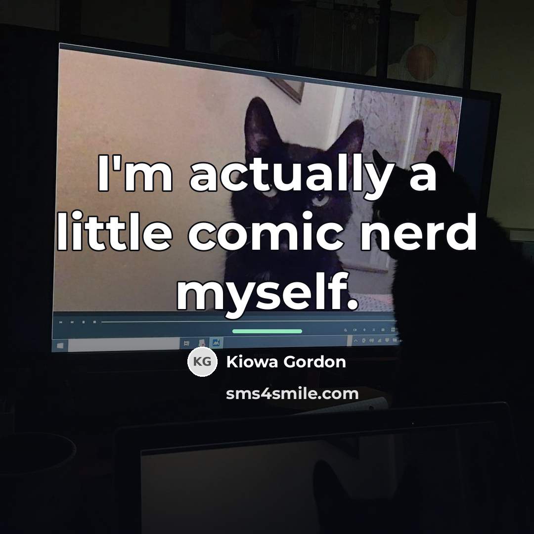 “I'm actually a little comic nerd myself.…” quote by Kiowa Gordon