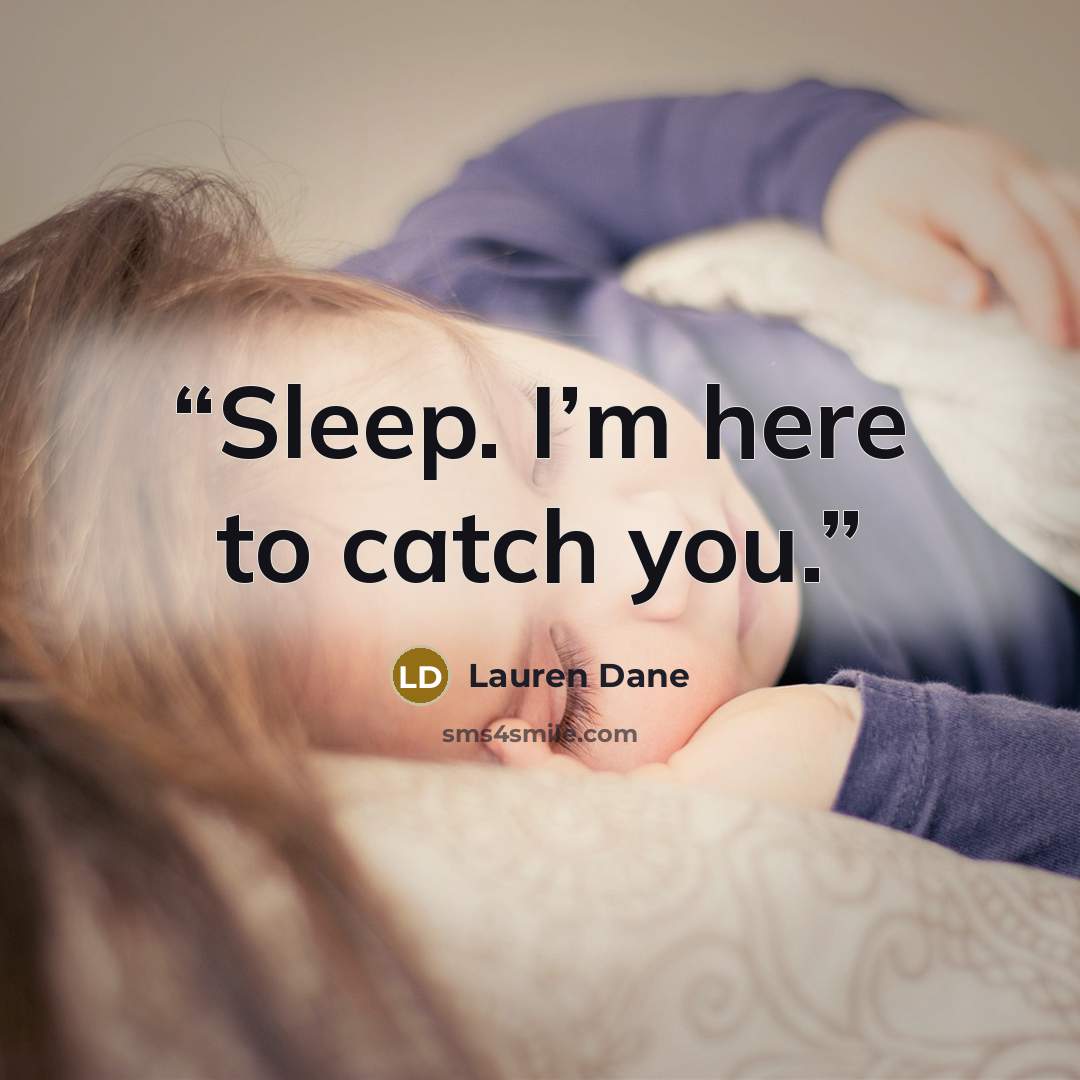“Sleep. I’m here to catch you.” quote by Lauren Dane