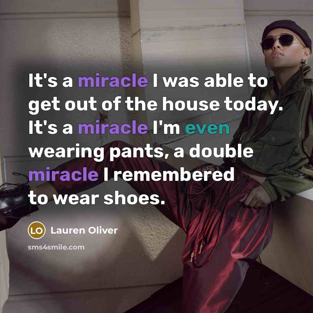 “It's a miracle I was able to get out of…” quote by Lauren Oliver