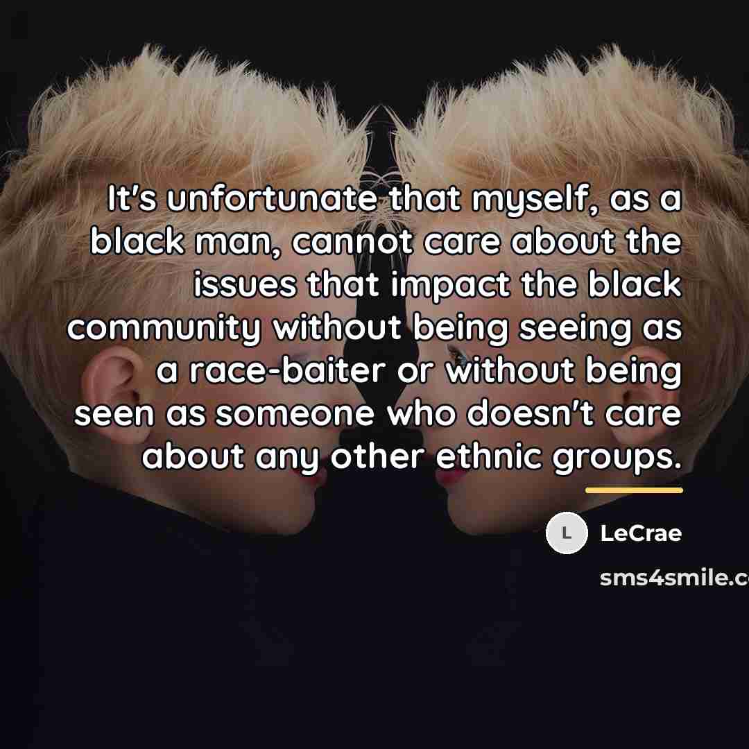 “It's unfortunate that myself, as a black man, cannot care…” quote by Lecrae
