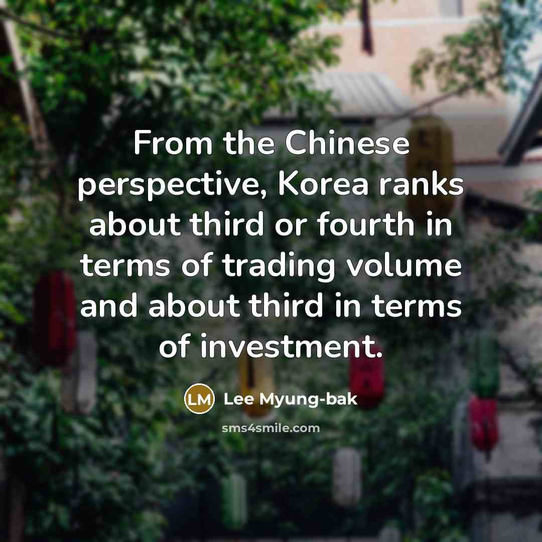 “From the Chinese perspective, Korea ranks about third or fourth…” quote by Lee Myung-bak