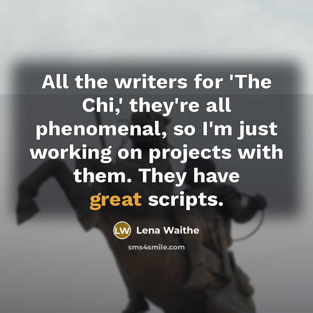 “All the writers for 'The Chi,' they're all phenomenal, so…” quote by Lena Waithe
