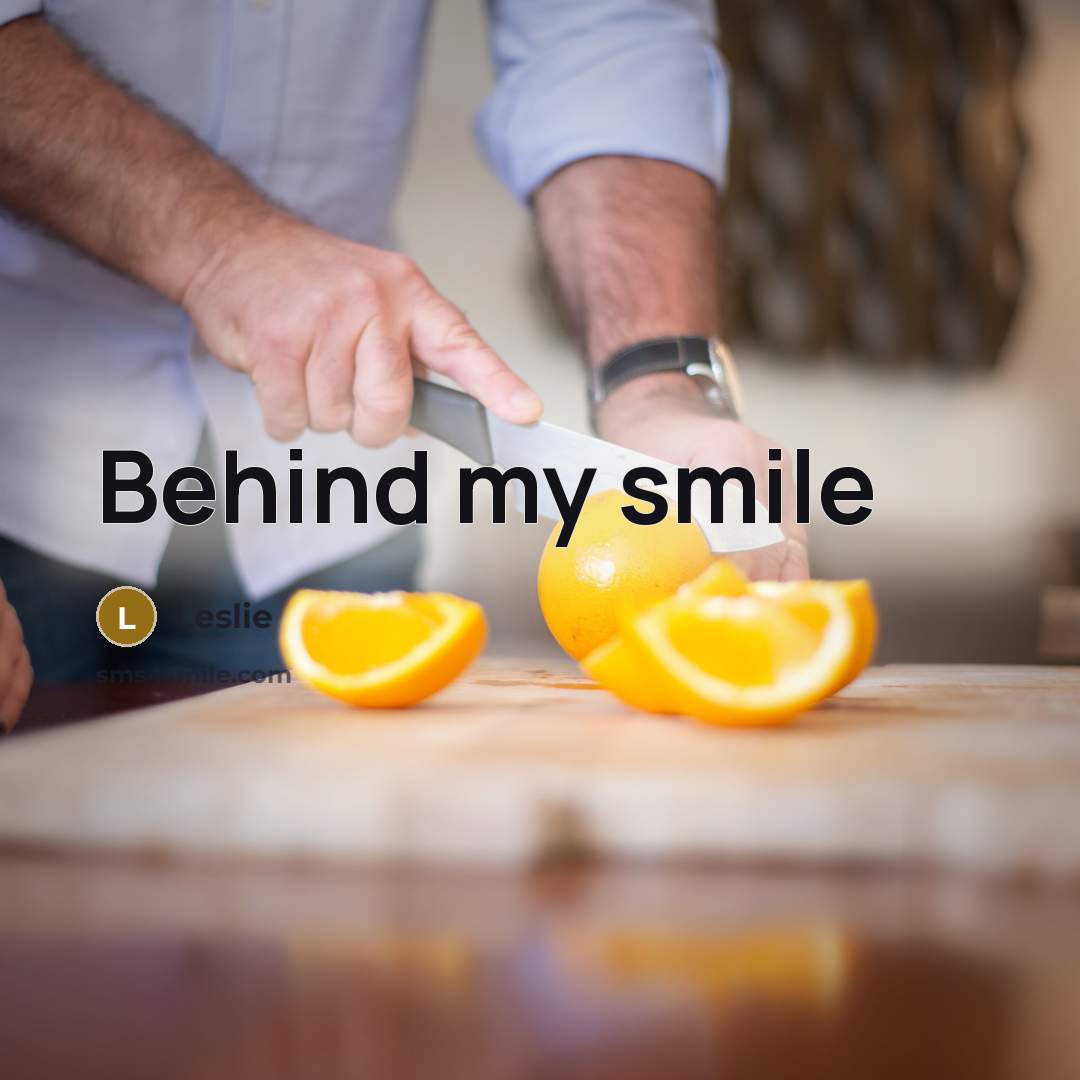 “Behind my smile…” quote by Leslie