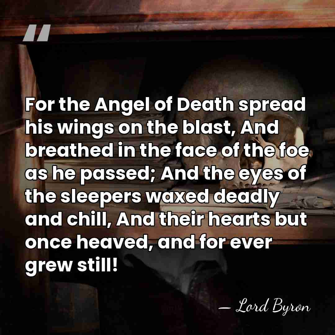 For the Angel of Death spread his wings on the blast, And&hellip; - Lord Byron