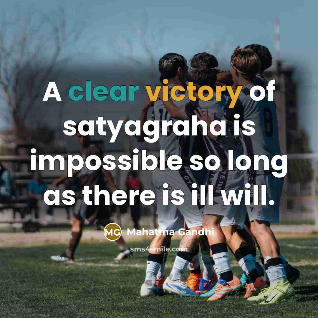 “A clear victory of satyagraha is impossible so long as…” quote by Mahatma Gandhi