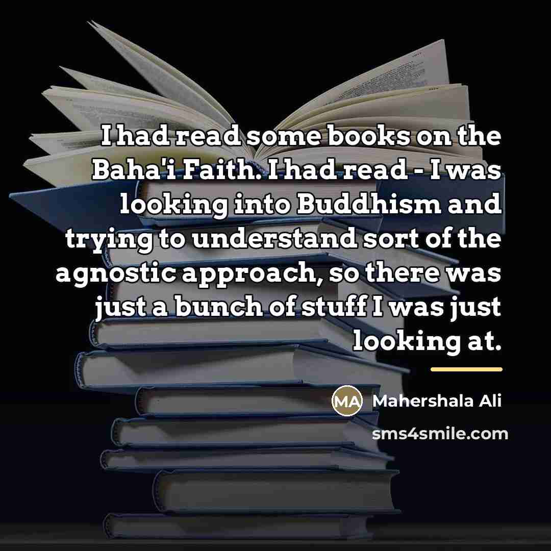 “I had read some books on the Baha'i Faith. I…” quote by Mahershala Ali