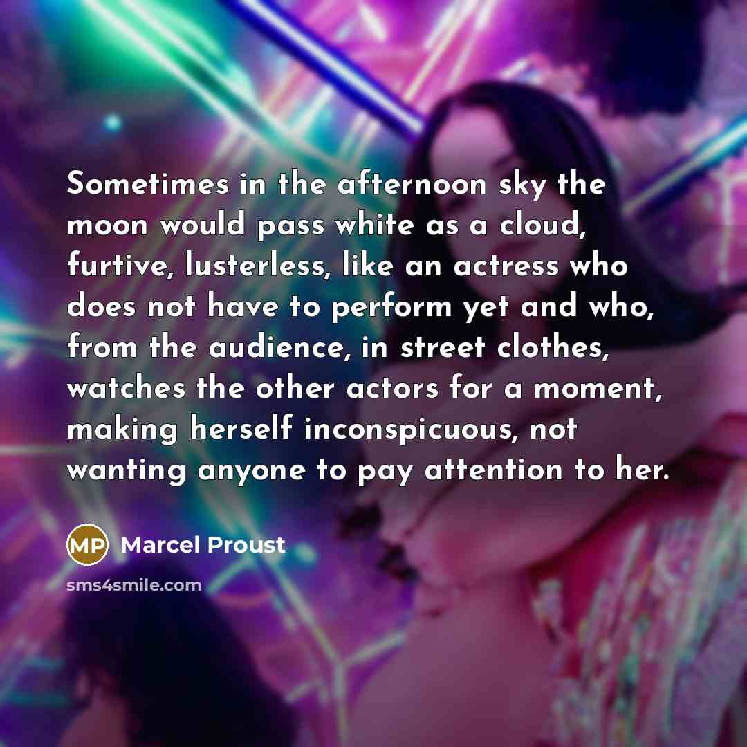 “Sometimes in the afternoon sky the moon would pass white…” quote by Marcel Proust