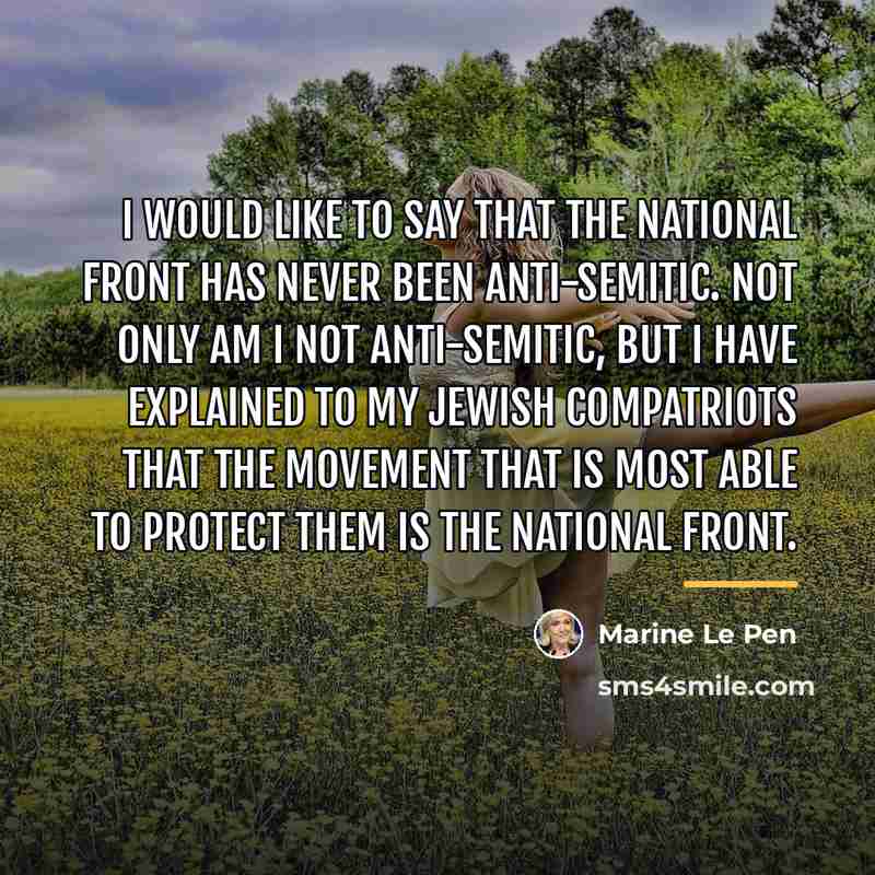 “I would like to say that the National Front has…” quote by Marine Le Pen