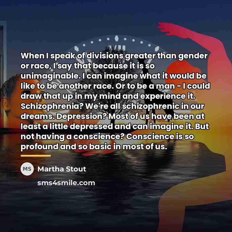 “When I speak of divisions greater than gender or race,…” quote by Martha Stout