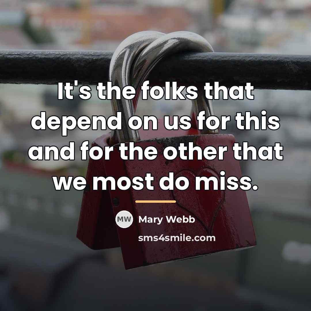 “It's the folks that depend on us for this and…” quote by Mary Webb