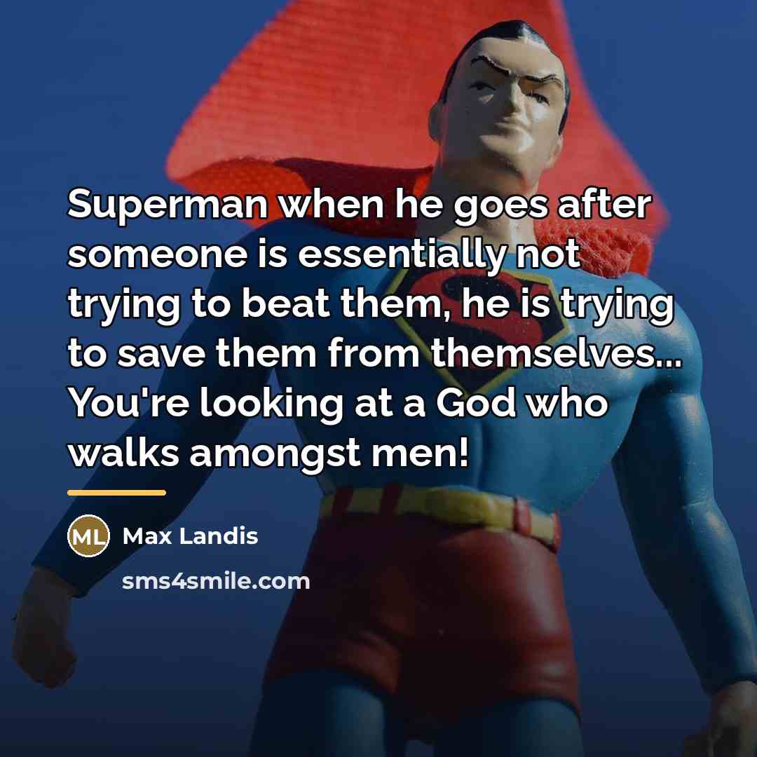 “Superman when he goes after someone is essentially not trying…” quote by Max Landis