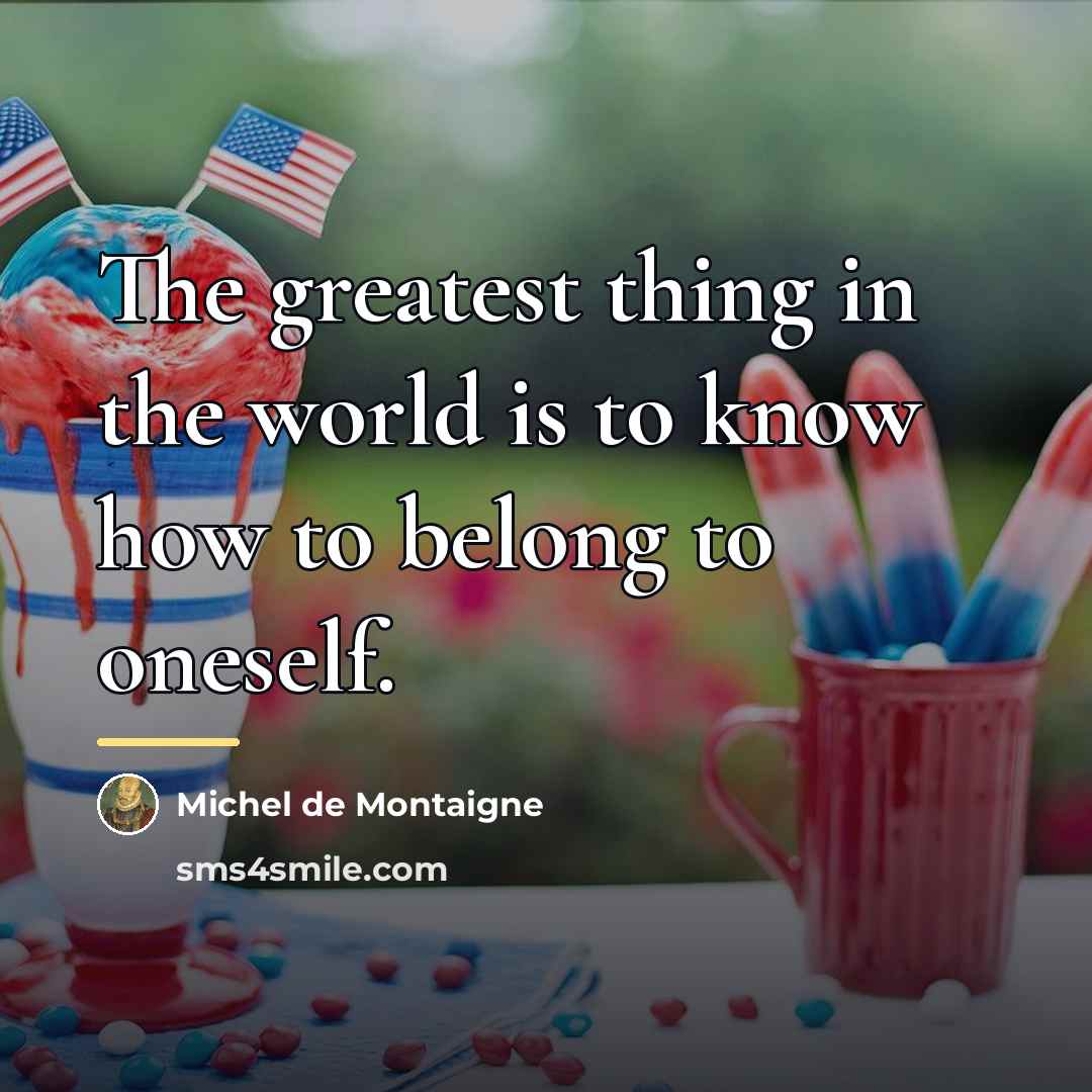“The greatest thing in the world is to know how…” quote by Michel de Montaigne