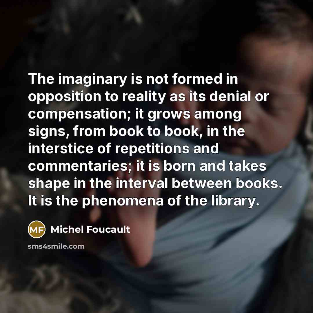 “The imaginary is not formed in opposition to reality as…” quote by Michel Foucault