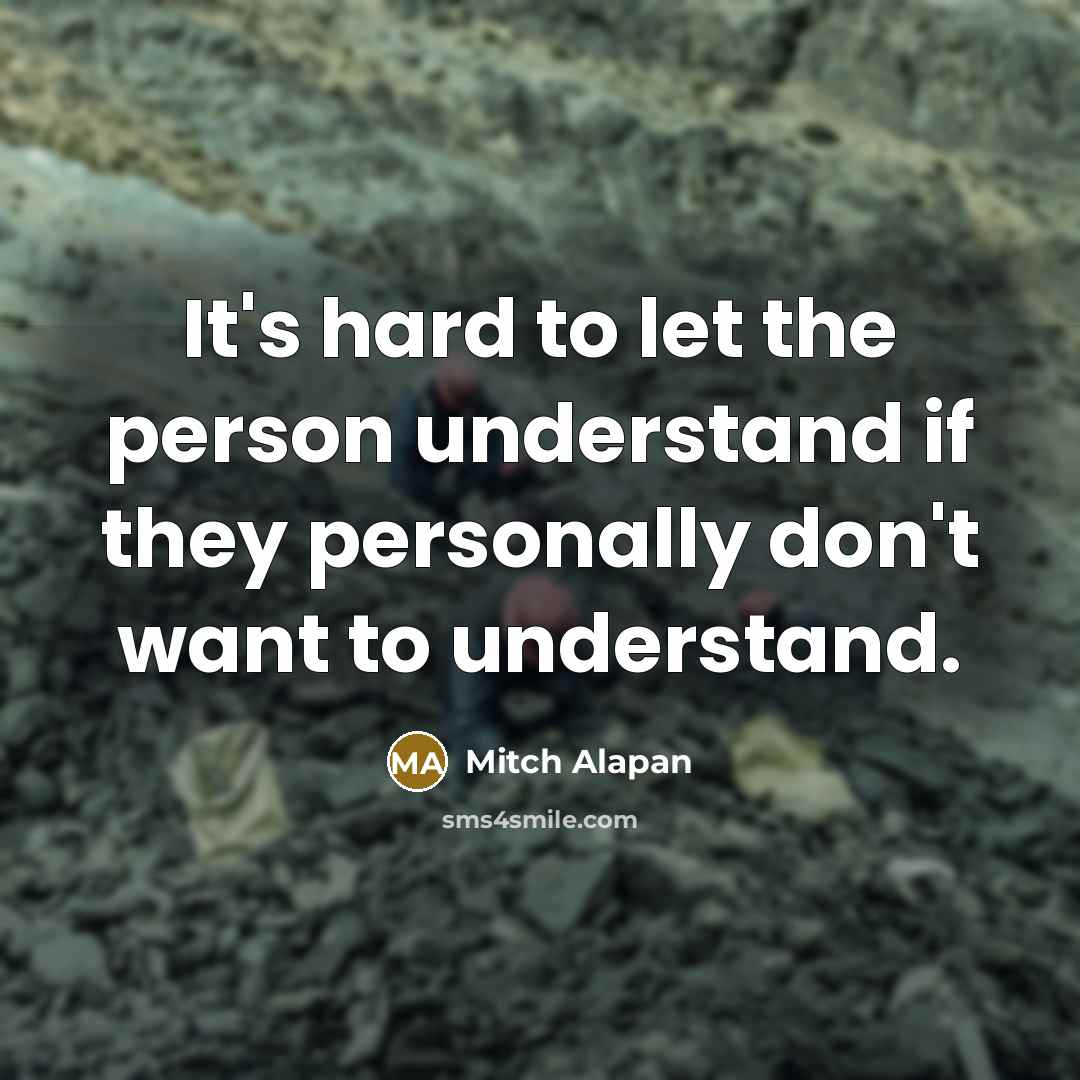 “It's hard to let the person understand if they personally…” quote by Mitch Alapan