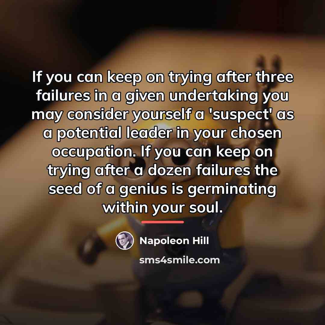 “If you can keep on trying after three failures in…” quote by Napoleon Hill