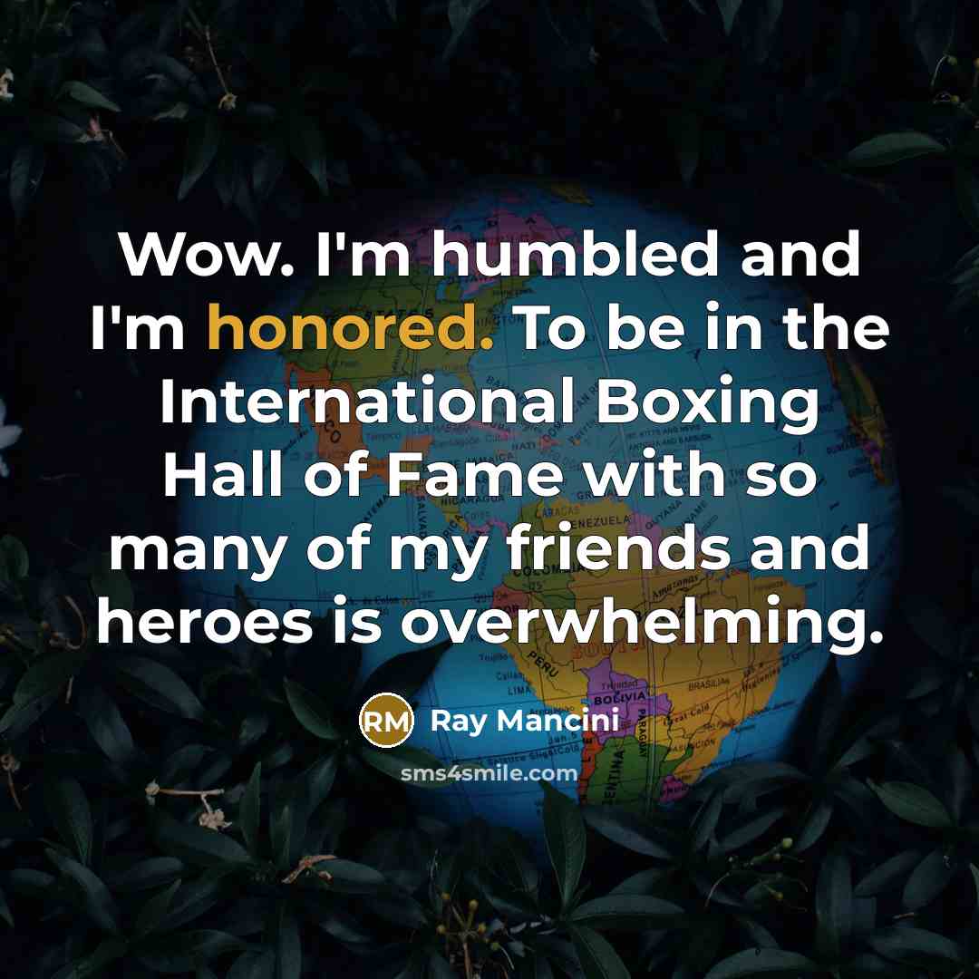 “Wow. I'm humbled and I'm honored. To be in the…” quote by Ray Mancini