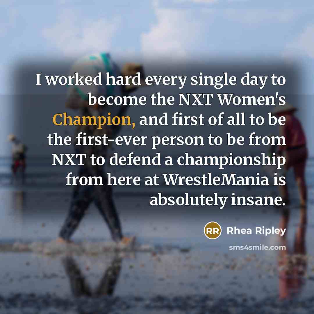 “I worked hard every single day to become the NXT…” quote by Rhea Ripley