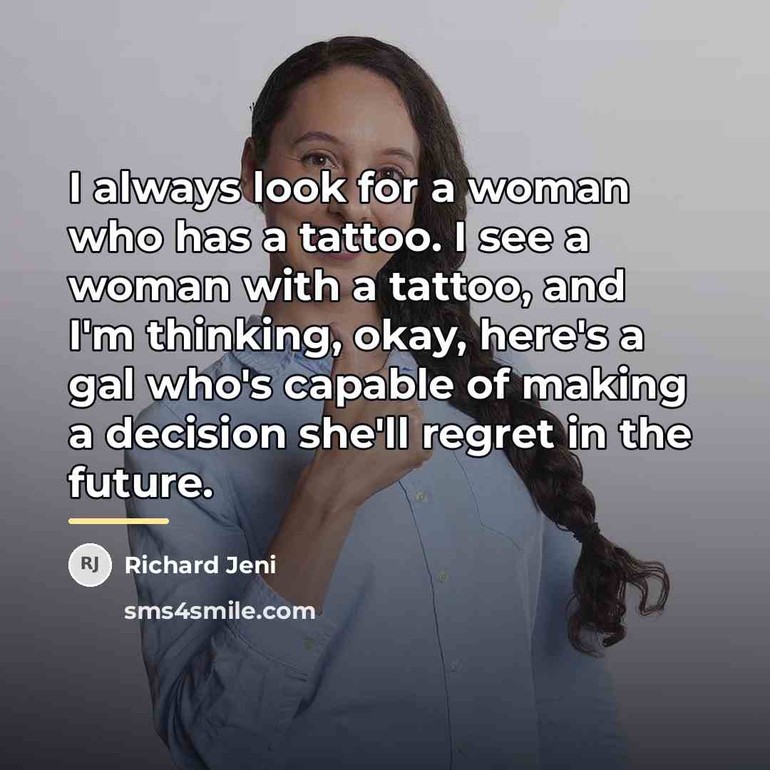 “I always look for a woman who has a tattoo.…” quote by Richard Jeni