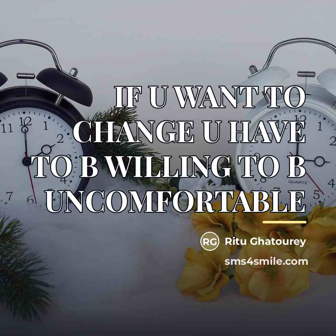 “IF U WANT TO CHANGE U HAVE TO B WILLING…” quote by Ritu Ghatourey