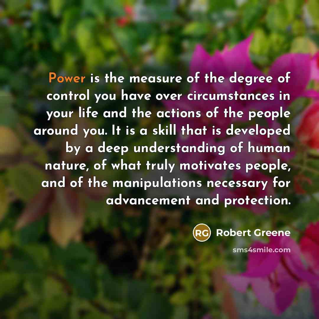 “Power is the measure of the degree of control you…” quote by Robert Greene