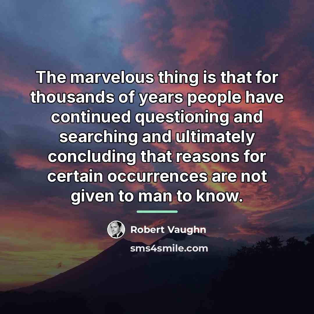 “The marvelous thing is that for thousands of years people…” quote by Robert Vaughn