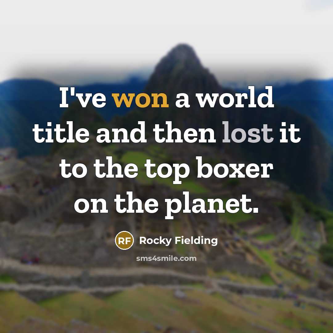 “I've won a world title and then lost it to the top boxer on the planet.” quote by Rocky Fielding