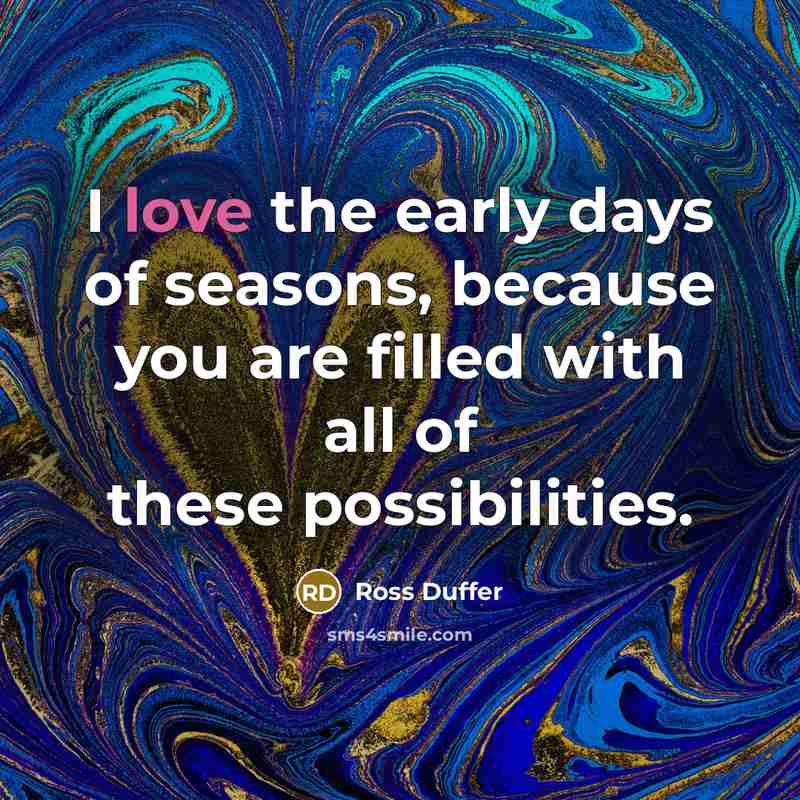 “I love the early days of seasons, because you are…” quote by Ross Duffer