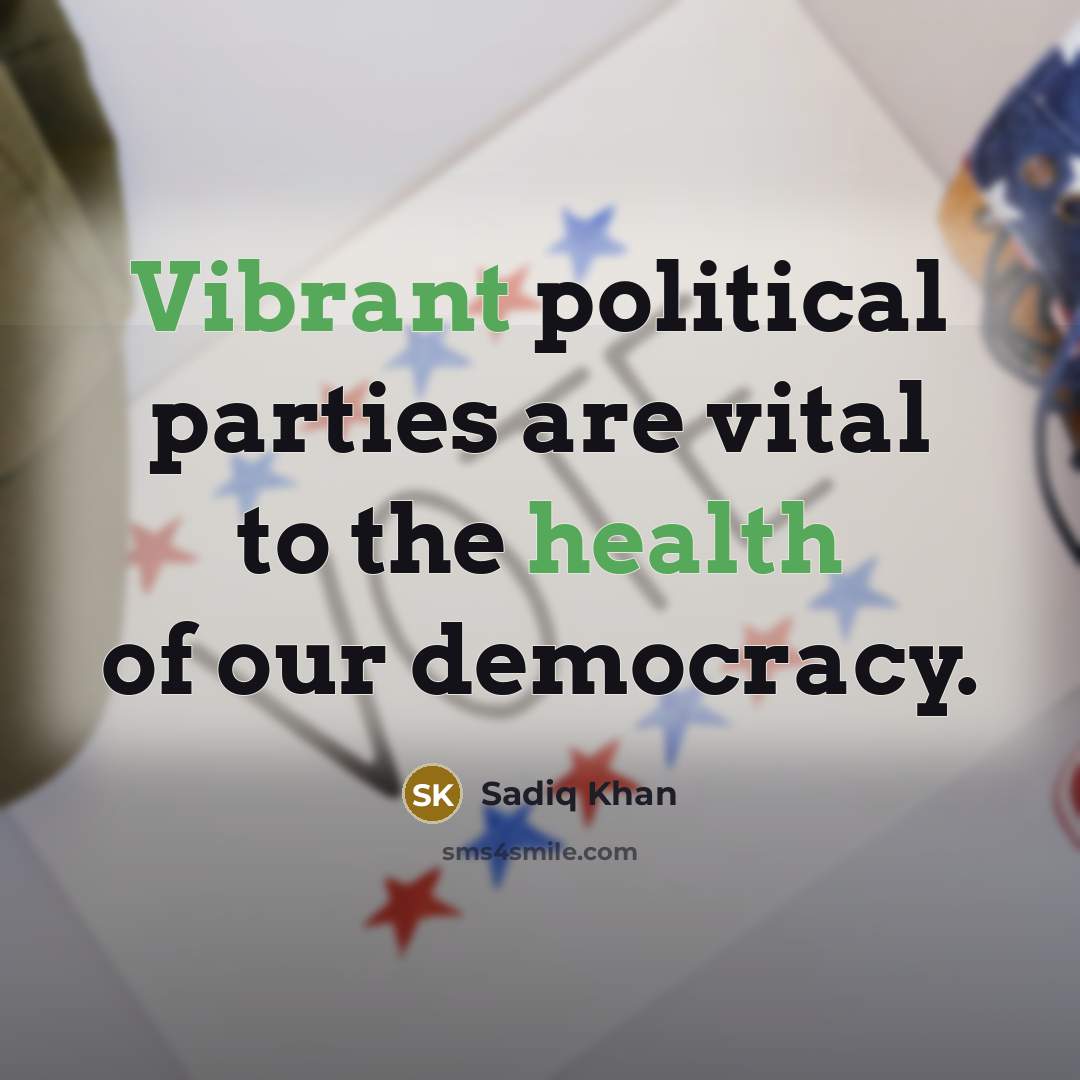 “Vibrant political parties are vital to the health of our…” quote by Sadiq Khan