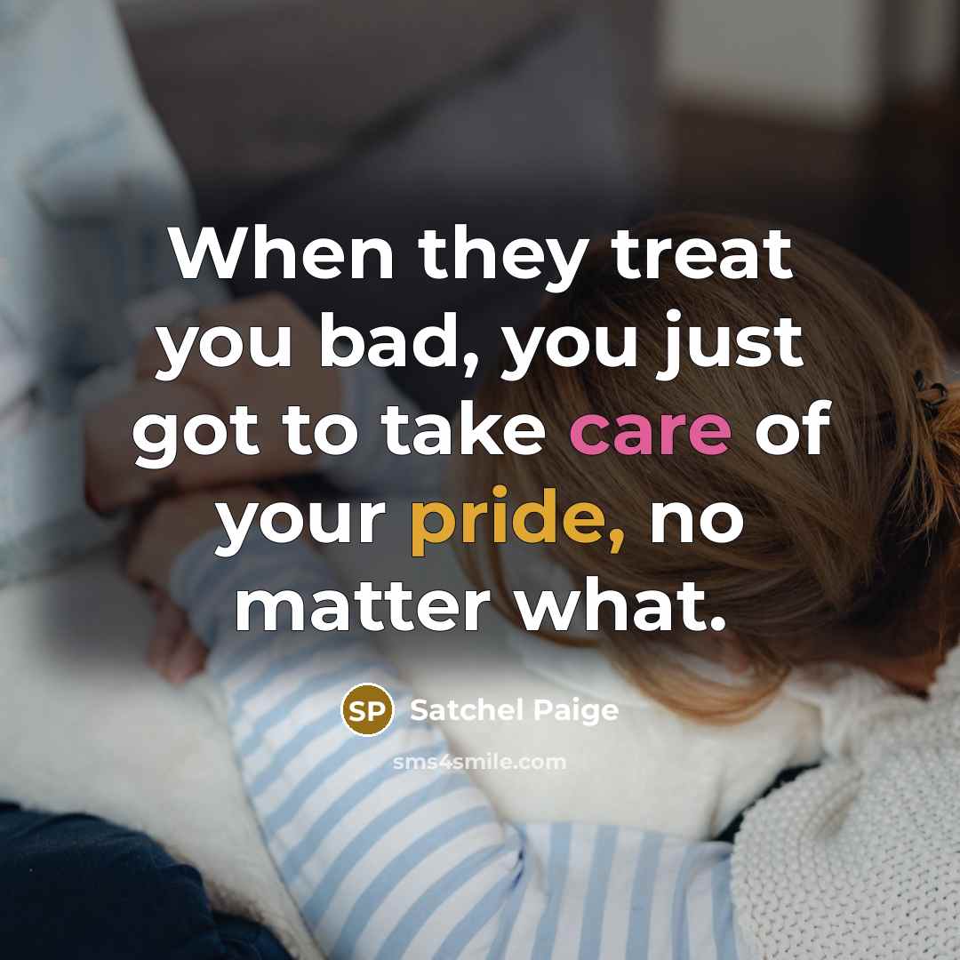 “When they treat you bad, you just got to take…” quote by Satchel Paige