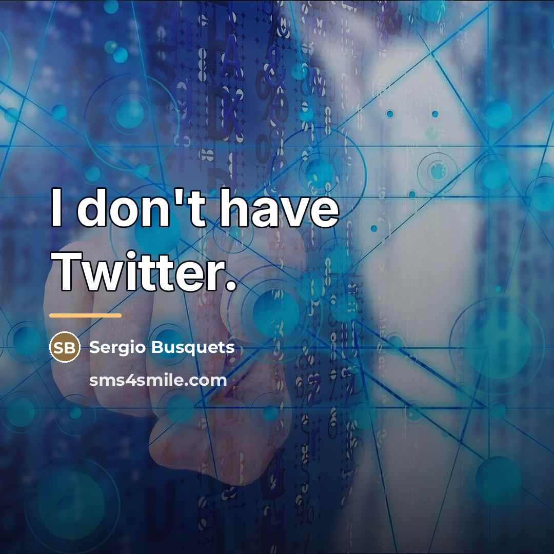 “I don't have Twitter.…” quote by Sergio Busquets