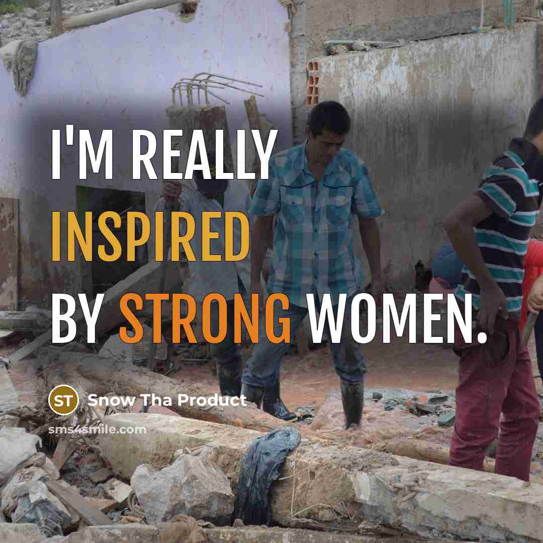 “I'm really inspired by strong women.” quote by Snow Tha Product