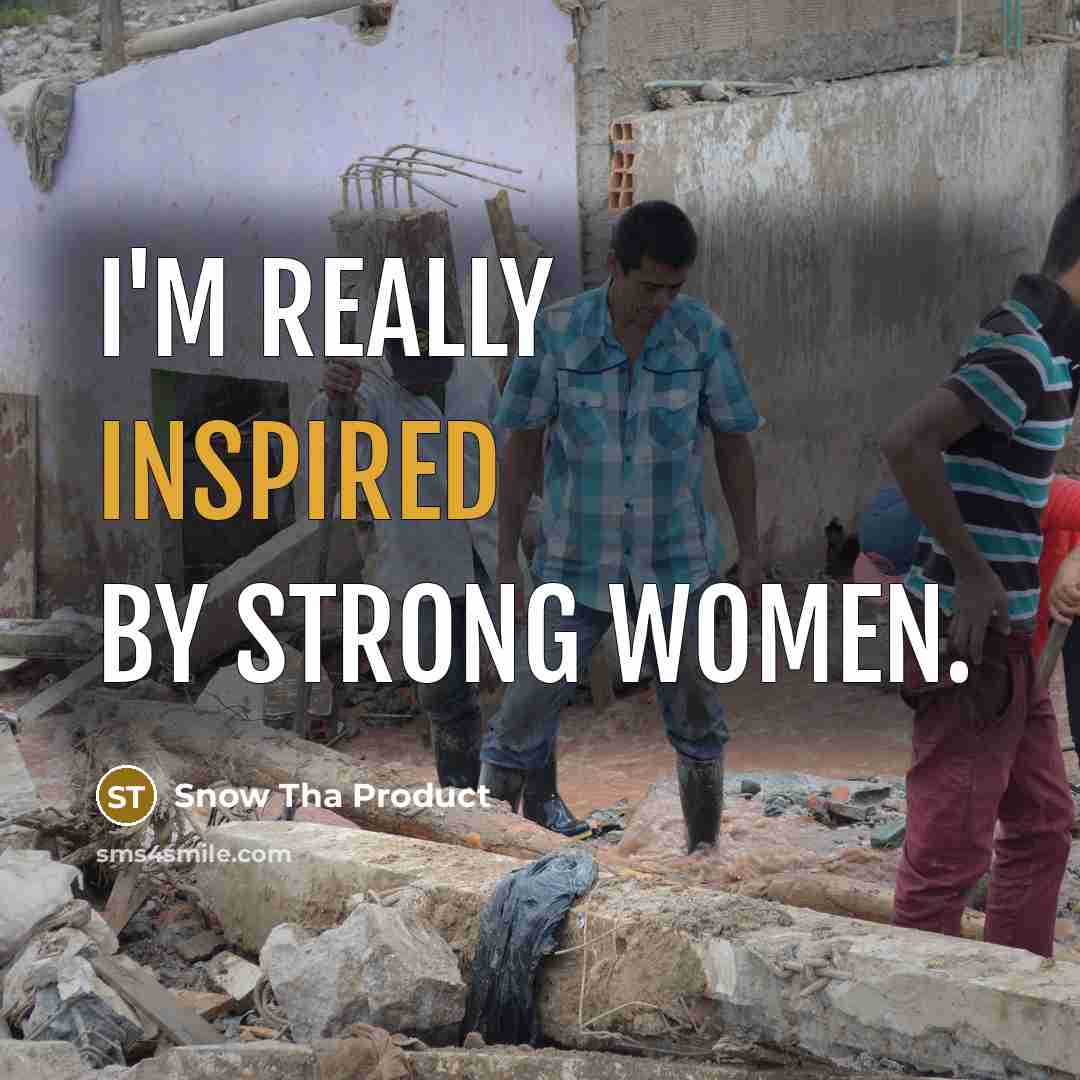 “I'm really inspired by strong women.…” quote by Snow Tha Product