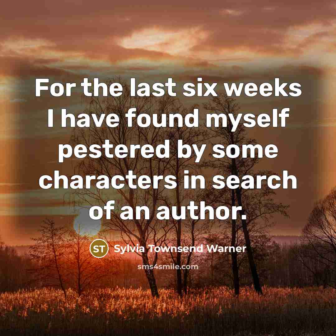 “For the last six weeks I have found myself pestered…” quote by Sylvia Townsend Warner