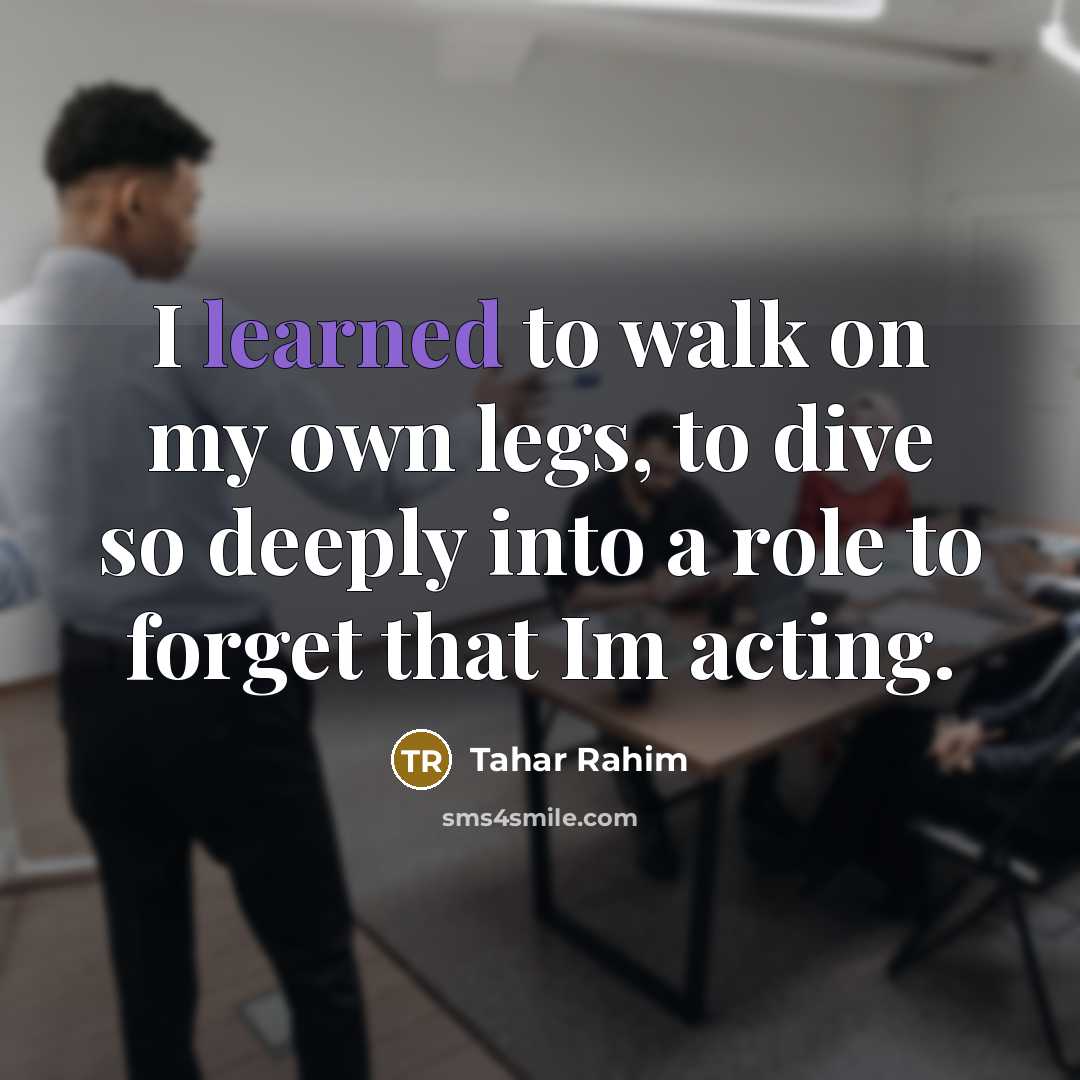 “I learned to walk on my own legs, to dive…” quote by Tahar Rahim