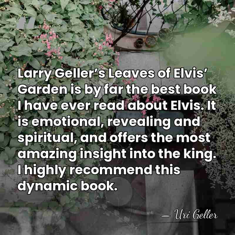 Larry Geller’s Leaves of Elvis’ Garden is by far the best book&hellip; - Uri Geller