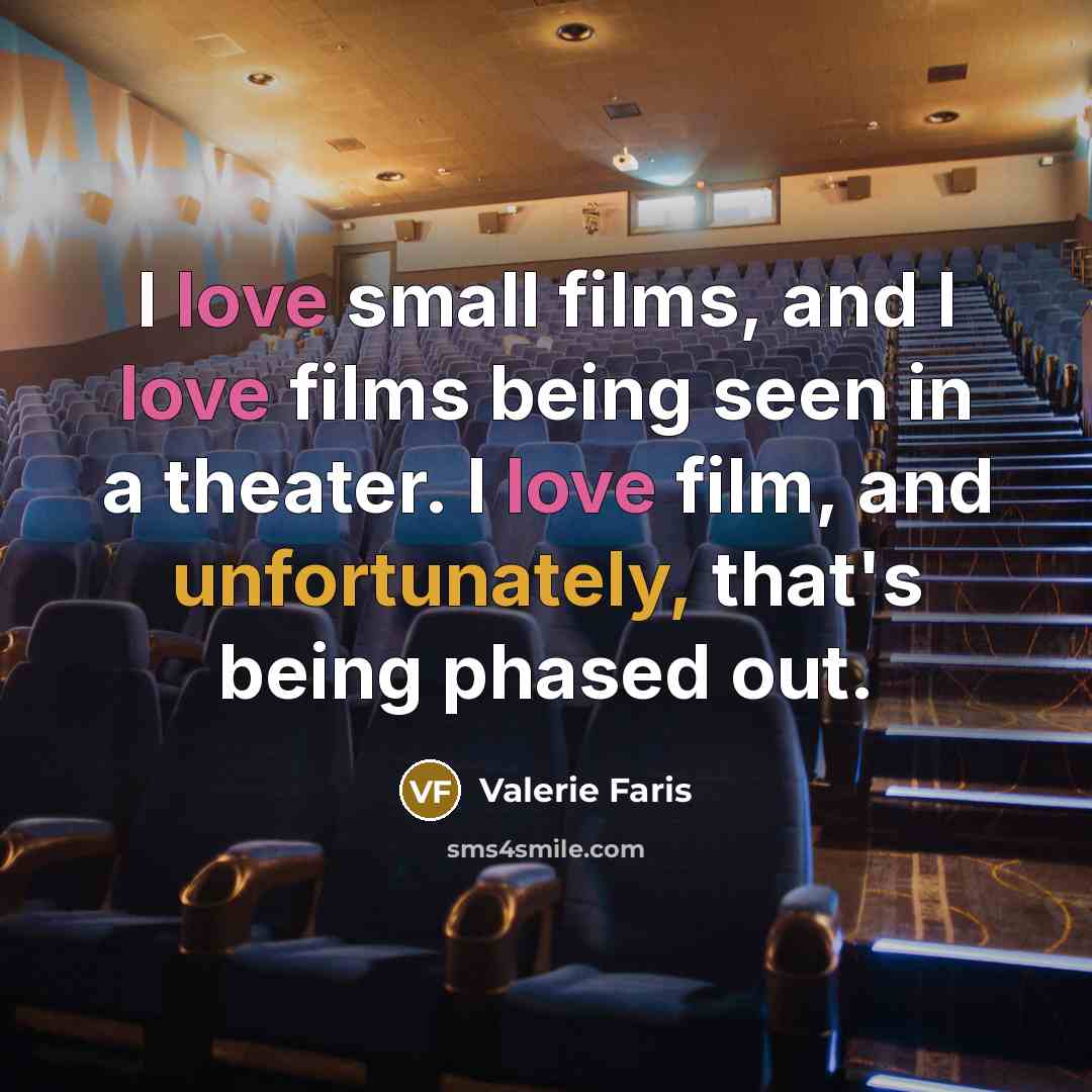 “I love small films, and I love films being seen…” quote by Valerie Faris