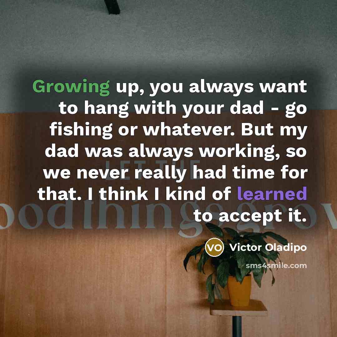 “Growing up, you always want to hang with your dad…” quote by Victor Oladipo